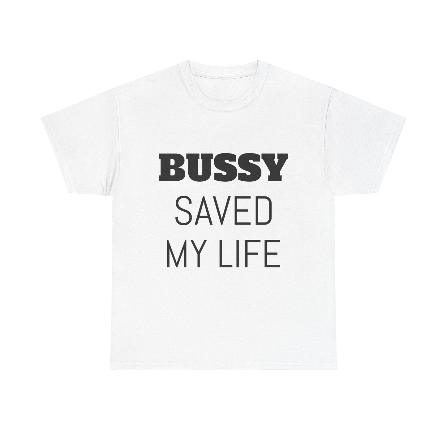 (His)BUSSY SAVED MY LIFE!