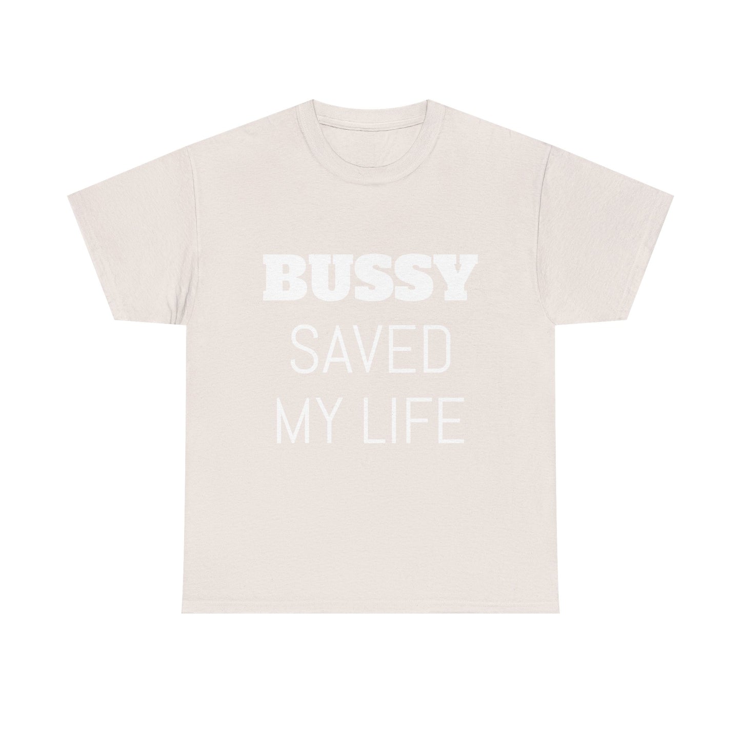 (His)BUSSY SAVED MY LIFE!