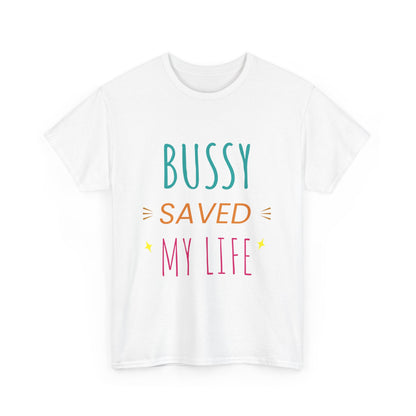 (Hers)BUSSY SAVED MY LIFE!
