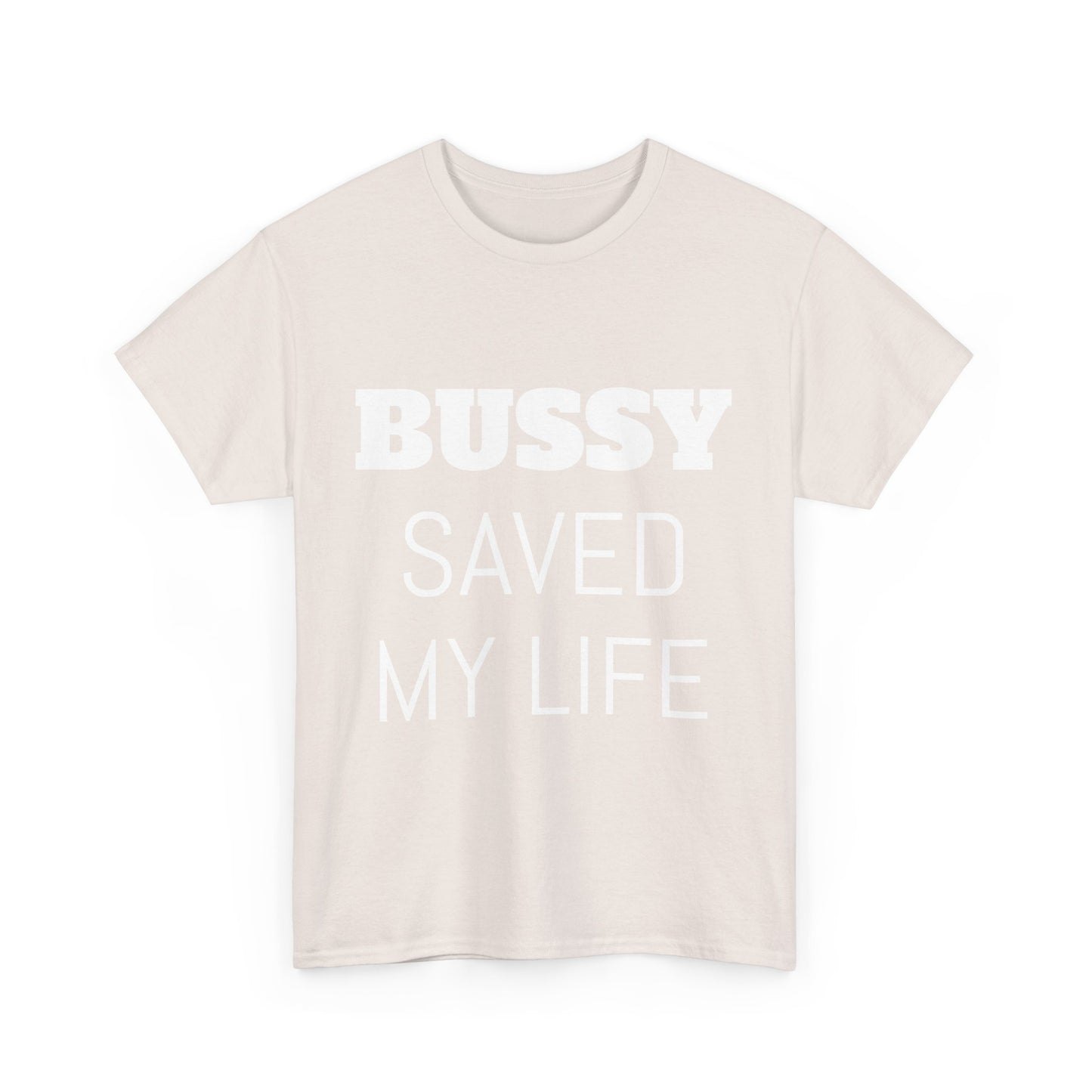 (His)BUSSY SAVED MY LIFE!