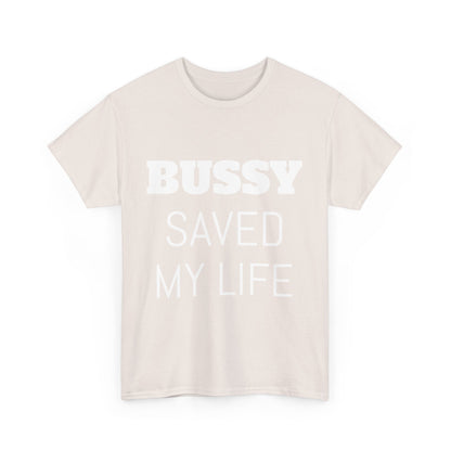 (His)BUSSY SAVED MY LIFE!