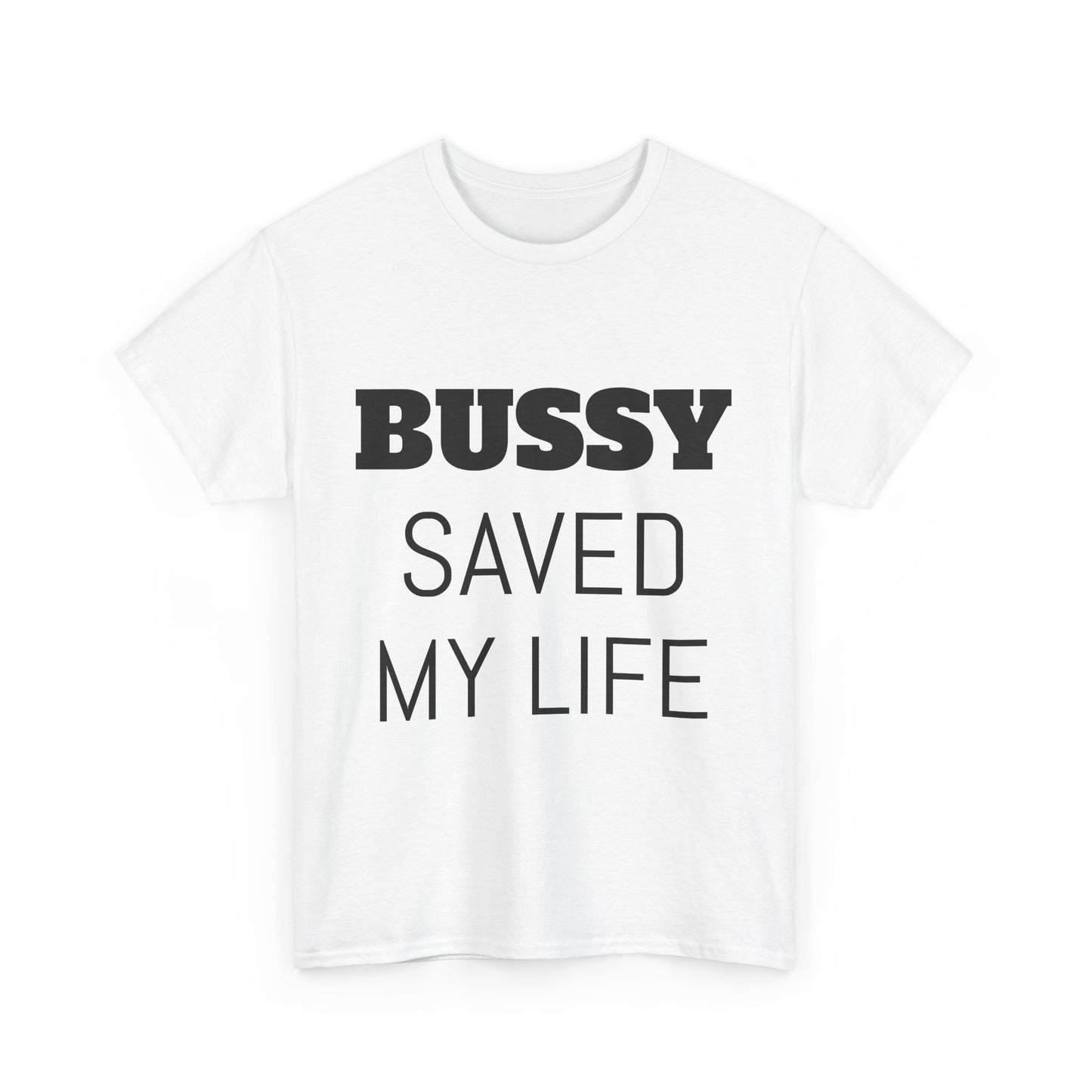 (His)BUSSY SAVED MY LIFE!
