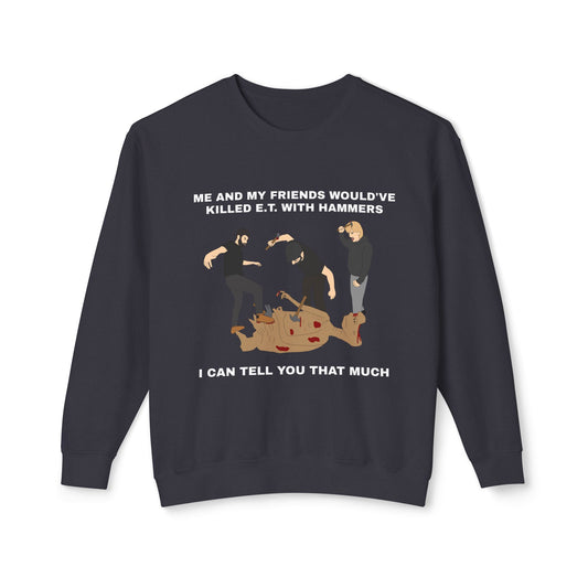 I WOULD'VE ... TO ET CREWNECK