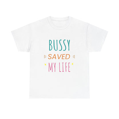 (Hers)BUSSY SAVED MY LIFE!