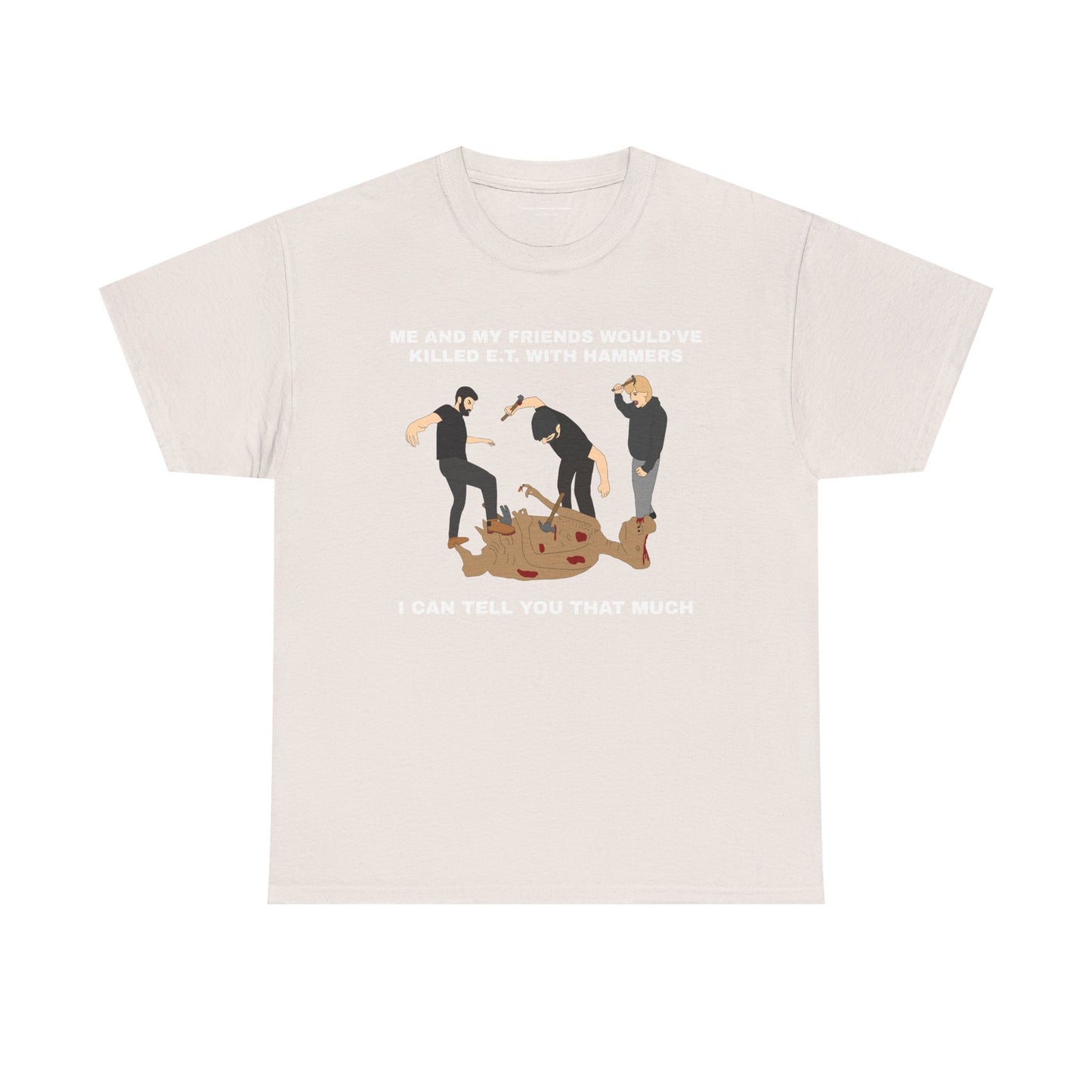 I WOULD'VE ... TO E.T. TEE