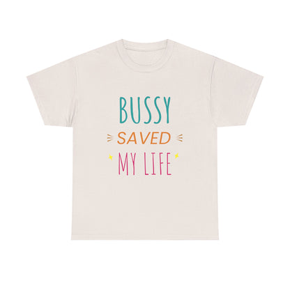 (Hers)BUSSY SAVED MY LIFE!