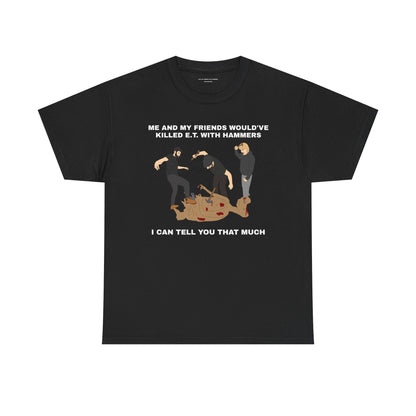 I WOULD'VE ... TO E.T. TEE