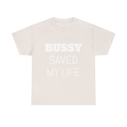 (His)BUSSY SAVED MY LIFE!