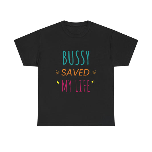 (Hers)BUSSY SAVED MY LIFE!