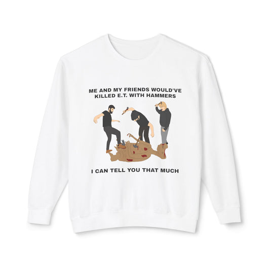 I WOULD'VE ... TO ET CREWNECK